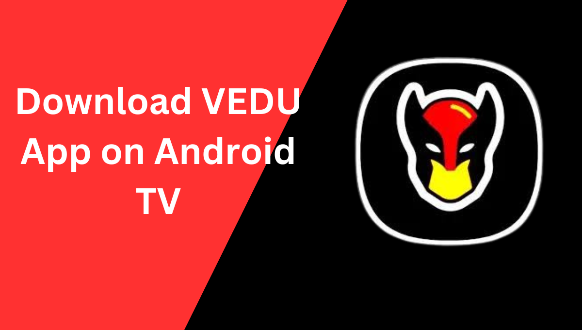 Download the Vedu App for Android TV 1 Download vedu app for Android TV